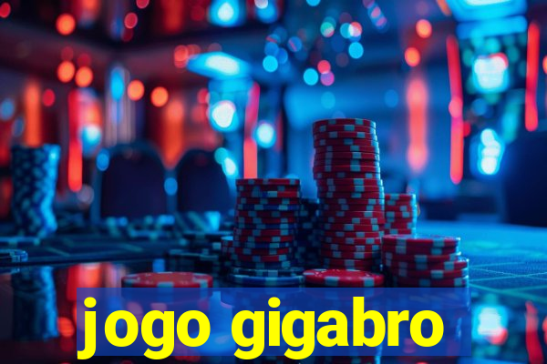 jogo gigabro